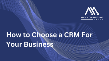 How to Choose a CRM For Your Business